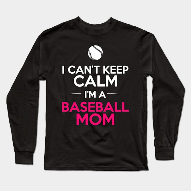 I Can’t Keep Calm I’m A Baseball Mom Long Sleeve T-Shirt by babettenoella